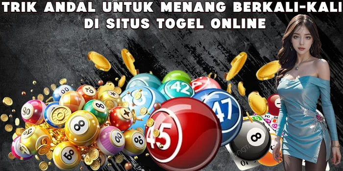 Trik Andal Untuk Menang Berkali-Kali di Situs Togel Online