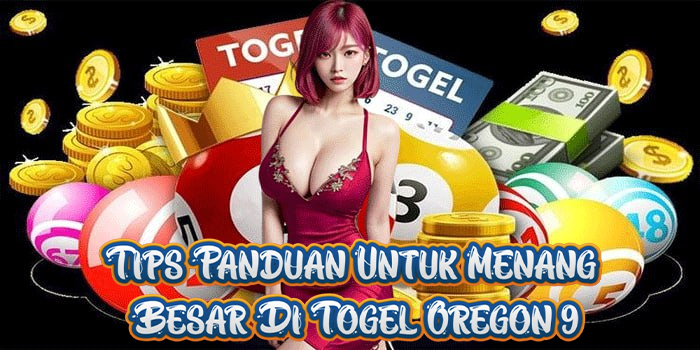 Tips Panduan Untuk Menang Besar Di Togel Oregon 9